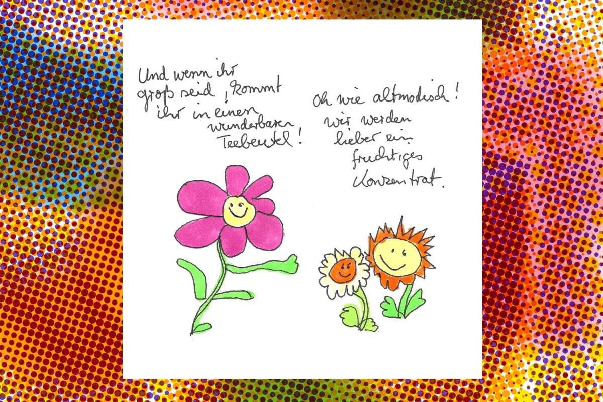 Humoristische Zeichnung zweier Blumen. Die größere sagt: 